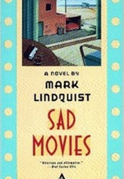 Sad Movies (Mark Lindquist)