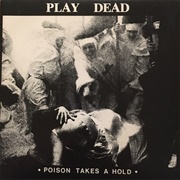 Play Dead -  Poison Takes a Hold