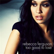 Too Good to Lose - Rebecca Ferguson