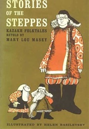 Stories of the Steppes: Kazakh Folktales (Mary Lou Masey)