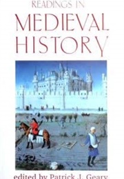 Readings in Medieval History (Patrick J. Geary, Ed.)