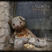 Millenium - 44 Minutes