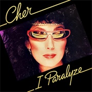 Cher - I Paralyze
