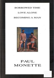 Borrowed Time / Love Alone / Becoming a Man (Paul Monette)