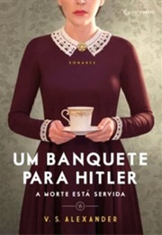 Um Banquete Para Hitler (V.S. Alexander)