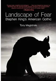 Landscape of Fear: Stephen King's American Gothic (Tony Magistrate)