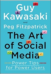 The Art of Social Media: Power Tips for Power Users (Guy Kawasaki and Peg Fitzpatrick)