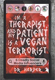 I&#39;m a Therapist and My Patient Is a Vegan Terrorist (Dr Harper)