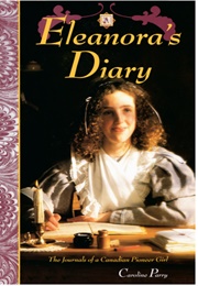 Eleanora's Diary: The Journals of a Canadian Pioneer Girl (Eleanora Hallen, Caroline Parry Editor)