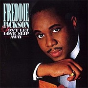 Freddie Jackson - Don't Let Love Slip Away