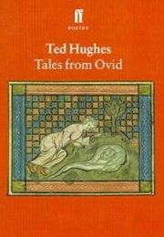 Tales From Ovid: 24 Passages From the Metamorphoses (Ovid, Tr. Ted Hughes)