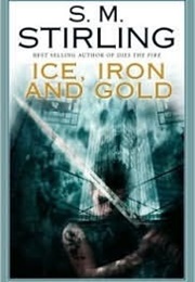 Ice, Iron and Gold (S.M. Stirling)