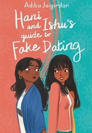 Hani and Ishu&#39;s Guide to Fake Dating (Adiba Jaigirdar)