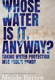 Whose Water Is It, Anyway? Taking Water Protection Into Public Hands (Maude Barlow)