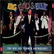 Big Joe Turner - Big, Bad &amp; Blue
