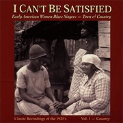 I Can't Be Satisfied: Early American Blues Women Singers