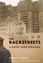 The Backstreets: A Novel From Xinjiang (Perhat Tursun)