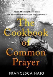 The Cookbook of Common Prayer (Francesca Haig)