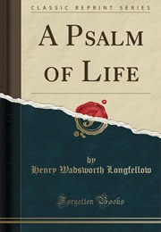 A Psalm for Life (Longfellow)