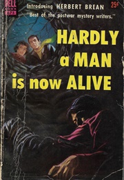 Hardly a Man Is Now Alive (Herbert Brean)