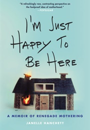 I'm Just Happy to Be Here (Janelle Hanchett)