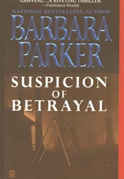 Suspicion of Betrayal (Barbara Parker)
