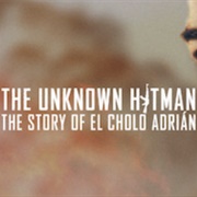 The Unknown Hitman the Story of El Cholo Adrian