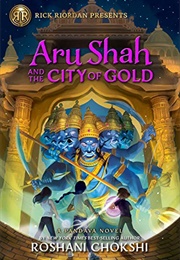 Aru Shah and the City of Gold (Roshani Chokshi)