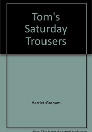 Tom's Saturday Trousers (Harriet Graham)