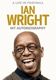 A Life in Football: My Autobiography (Ian Wright)