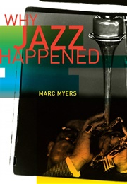 Why Jazz Happened (Marc Myers)