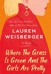 Where the Grass Is Green and the Girls Are Pretty (Lauren Weisberger)