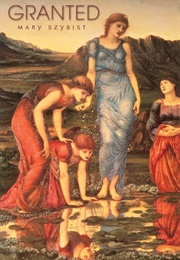 Granted (Mary Szybist)