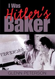 I Was Hitler&#39;s Baker (Glenn Peterson)