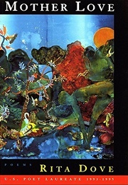 Mother Love (Rita Dove)