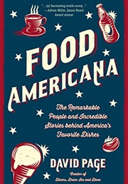 Food Americana: The Remarkable People and Incredible Stories Behind America's Favorite Dishes (Humor (David Page)