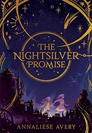 Celestial Mechanisim Cycle Book 1: The Nightsilver Promise (Annaliese Avery)