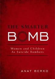 The Smarter Bomb: Women and Children as Suicide Bombers (Anat Berko)