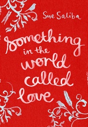 Something in the World Called Love (Sue Saliba)