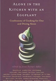 Alone in the Kitchen With an Eggplant (Jenni Ferrari-Adler)