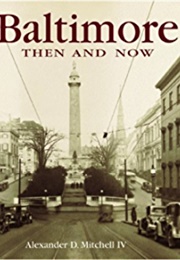 Baltimore Then and Now (Alexander D. Mitchell IV)