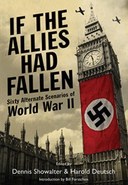 If the Allies Had Fallen (Dennis E Showalter & Harold Deutsch, Edit.)