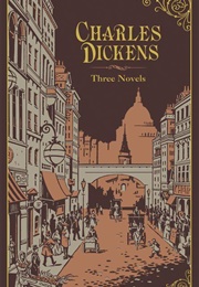 Charles Dickens: Three Novels (Charles Dickens)