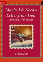 Maybe We Need a Letter From God: The Star Trek Stamp (Bill Kraft)