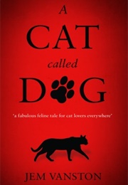 A Cat Called Dog (Jem Vanston)