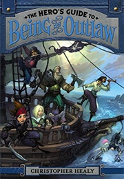 The Hero's Guide to Being an Outlaw (Christopher Healy)