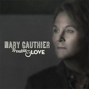 Mary Gauthier - Trouble & Love