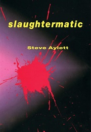 Slaughtermatic (Steve Aylett)