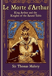 Le Morte D&#39;Arthur: King Arthur and the Legends of the Round Table (Thomas Malory)