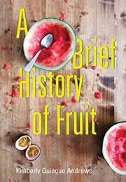 A Brief History of Fruit (Kimberly Quiogue Andrews)